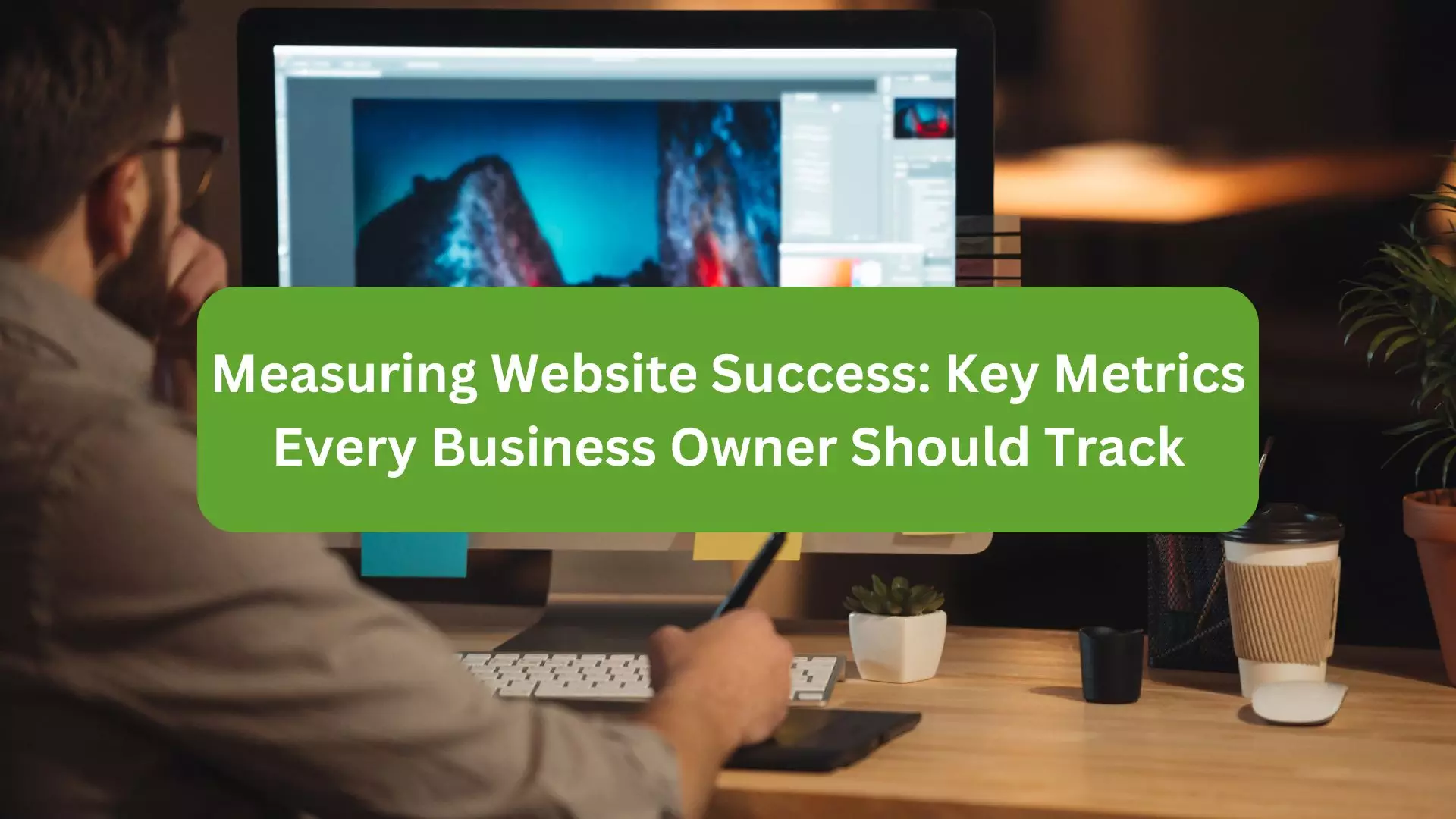 Measuring Website Success: Key Metrics Every Business Owner Should ...